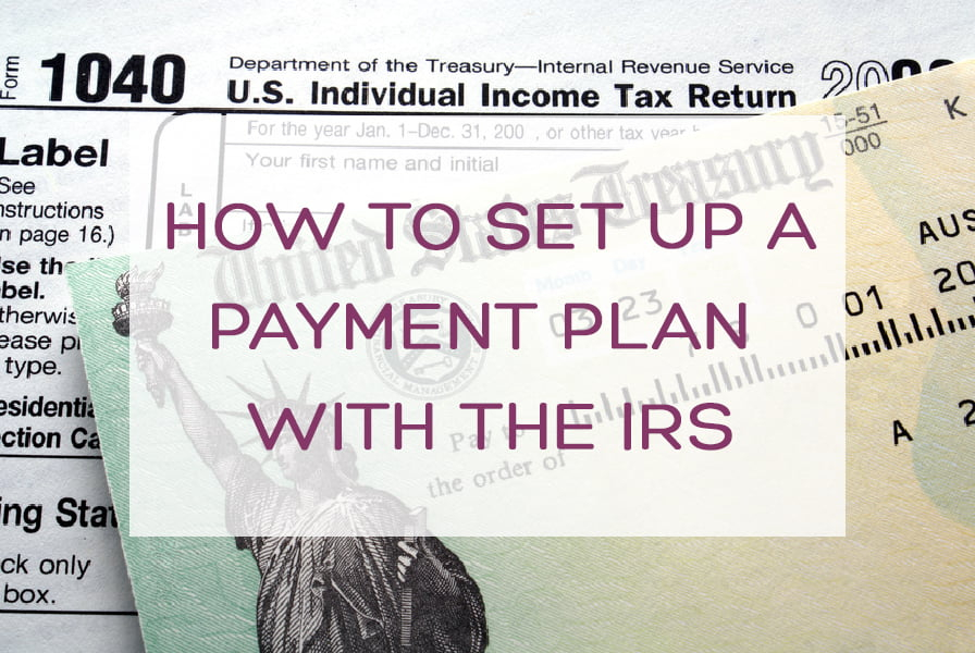 How To Set Up A Payment Plan With The IRS