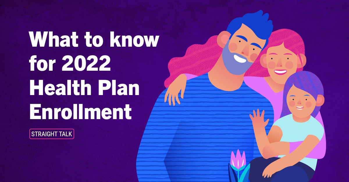 What To Know For 2022 Health Plan Enrollment Straight Talk By Blue 